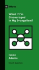 What If I'm Discouraged in My Evangelism? - Book