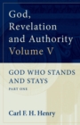 God, Revelation and Authority : God Who Stands and Stays (Vol. 5) - eBook