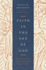 Faith in the Son of God : The Place of Christ-Oriented Faith within Pauline Theology - Book