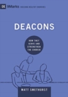 Deacons : How They Serve and Strengthen the Church - Book