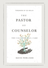The Pastor as Counselor (Foreword by Ed Welch) - eBook