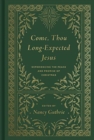 Come, Thou Long-Expected Jesus : Experiencing the Peace and Promise of Christmas (Redesign) - Book