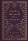 Jesus, Keep Me Near the Cross : Experiencing the Passion and Power of Easter (Redesign) - Book