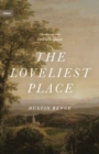 The Loveliest Place : The Beauty and Glory of the Church - Book