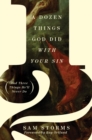 A Dozen Things God Did with Your Sin (And Three Things He'll Never Do) - eBook