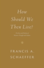 How Should We Then Live? - eBook