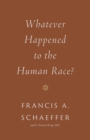 Whatever Happened to the Human Race? - eBook
