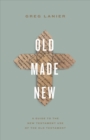 Old Made New : A Guide to the New Testament Use of the Old Testament - Book
