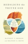 Beholding the Triune God : The Inseparable Work of Father, Son, and Spirit - Book