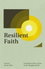 Resilient Faith : Learning to Rely on Jesus in the Struggles of Life - Book