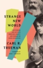 Strange New World : How Thinkers and Activists Redefined Identity and Sparked the Sexual Revolution - Book