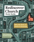 Rediscover Church Study Guide : Why the Body of Christ Is Essential - Book