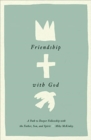 Friendship with God : A Path to Deeper Fellowship with the Father, Son, and Spirit - Book