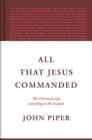 All That Jesus Commanded : The Christian Life according to the Gospels - Book
