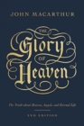 The Glory of Heaven : The Truth about Heaven, Angels, and Eternal Life (Second Edition) - Book