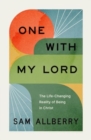One with My Lord : The Life-Changing Reality of Being in Christ - Book