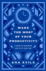 Make the Most of Your Productivity : A Guide to Honoring God with Your Time - Book
