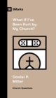 What If I've Been Hurt by My Church? - Book