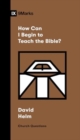 How Can I Begin to Teach the Bible? - Book