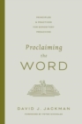 Proclaiming the Word : Principles and Practices for Expository Preaching - Book