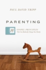 Parenting : 14 Gospel Principles That Can Radically Change Your Family (with Study Questions) - Book