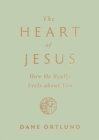 The Heart of Jesus : How He Really Feels about You - Book