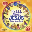 It's All About Jesus Bible Storybook : 100 Bible Stories - eBook