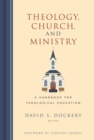 Theology, Church, and Ministry : A Handbook for Theological Education - eBook