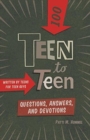 Teen to Teena100 Questions, Answers, and Devotions : Written by Teens for Teen Guys - Book