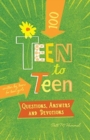 Teen to Teena100 Questions, Answers, and Devotions : Written by Teens for Teen Girls - Book