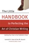 The Little Handbook for Perfecting the Art of Christian Writing : Getting Your Foot in the Publisher's Door - eBook