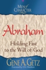 Men of Character: Abraham : Holding Fast to the Will of God - eBook