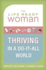 The Life Ready Woman : Thriving in a Do-It-All World - Book