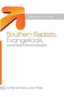 Southern Baptists, Evangelicals, and the Future of Denominationalism - Book