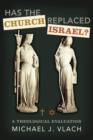 Has the Church Replaced Israel? : A Theological Evaluation - eBook