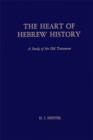 The Heart of Hebrew History : A Study of the Old Testament - eBook