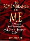 In Remembrance of Me : A Manual on Observing the Lord's Supper - eBook