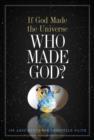 If God Made the Universe, Who Made God? : 130 Arguments for Christian Faith - eBook