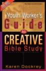 The Youth Worker's Guide to Creative Bible Study - eBook