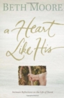 A Heart Like His : Intimate Reflections on the Life of David - Book