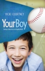 Your Boy : Raising a Godly Son in an Ungodly World - eBook