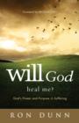 Will God Heal Me? : God's Power and Purpose in Suffering - eBook