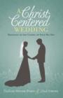 A Christ-Centered Wedding : Rejoicing in the Gospel on Your Big Day - eBook