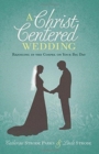 A Christ-Centered Wedding : Rejoicing in the Gospel on Your Big Day - Book