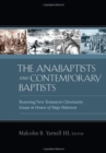 The Anabaptists and Contemporary Baptists : Restoring New Testament Christianity - Book