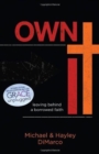 Own It : Leaving Behind a Borrowed Faith - Book