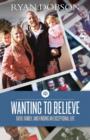 Wanting to Believe : Faith, Family, and Finding an Exceptional Life - eBook