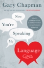 Now You're Speaking My Language : Honest Communication and Deeper Intimacy for a Stronger Marriage - eBook