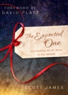 The Expected One : Anticipating All of Jesus in the Advent - eBook