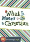 What It Means to Be a Christian : 100 Devotions for Boys - eBook